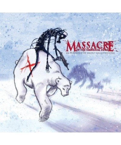 Massacre of the Umbilical Cord I'M SURPRISED HE HASN'T KILLED ANYONE CD $14.59 CD